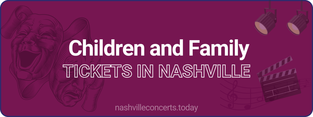 Children and Family tickets in Nashville