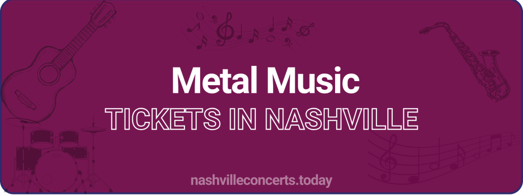 Metal Music tickets in Nashville